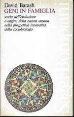 Geni in famiglia Teoria dell'evoluzione e origine della natura umana nella prospettiva innovativa della sociobiologia