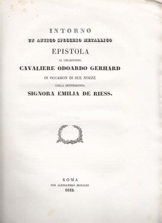 Intorno un antico specchio metallico Epistola al chiarissimo cavaliere Odoardo Gerhard in occasion di sue nozze colla gentildonna signora Emilia de Riess - Fortunato Lanci - copertina