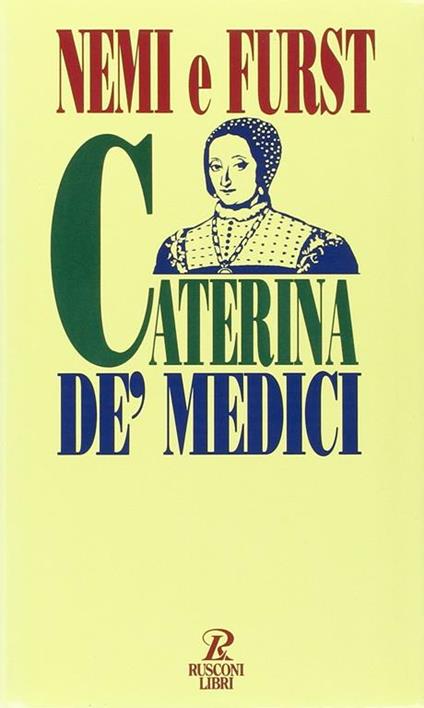 Caterina de' Medici - Orsola Nemi,Henry Furst - copertina