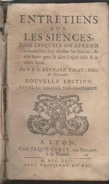 Entretiens sur les siences, dans lesquels on aprend comme l'on doit etudier les Siences, & s'en servir pour se faire l'esprit juste & le coeur droit. Nouvelle edition revue et corrigee tres-exactement - Bernard Lamy - copertina