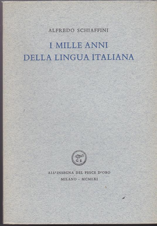 I mille anni della lingua italiana - Alfredo Schiaffini - copertina