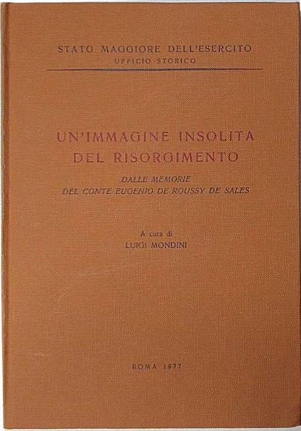 Un'immagine insolita del Risorgimento Dalle memorie del Conte Eugenio de Roussy de Sales A cura di Luigi Mondini - Eugenio de Roussy De Sales - copertina