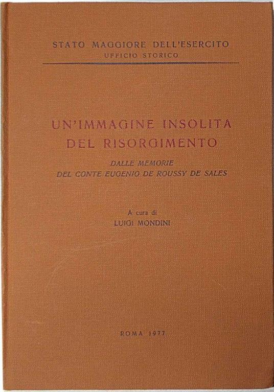 Un'immagine insolita del Risorgimento Dalle memorie del Conte Eugenio de Roussy de Sales A cura di Luigi Mondini - Eugenio de Roussy De Sales - copertina