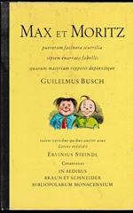 Max et Moritz puerorum facinora scurrilia septem enarrata fabellis quarum materiam repperit depinxitque Guilelmus Busch Isdem versibus quibus auctor usus Latine reddidit Ervinius Steindl Carantanus