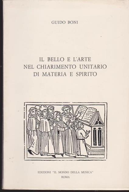 Il bello e l'arte nel chiarimento unitario di materia e spirito - Guido Boni - copertina