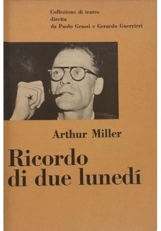 Ricordo di due lunedì - Arthur Miller - copertina