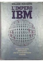 L’impero IBM Gli eroi e le gesta dell’impresa che ha computerizzato il mondo