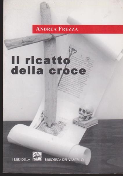 Il ricatto della croce - Andrea Frezza - copertina
