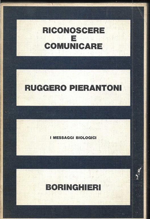 Riconoscere e comunicare. I messaggi biologici - Ruggero Pierantoni - copertina