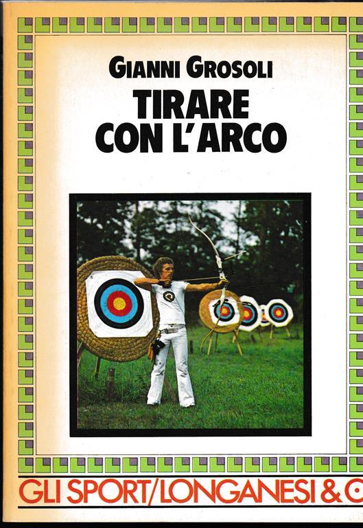 Tirare con l'arco - Gianni Grosoli - copertina