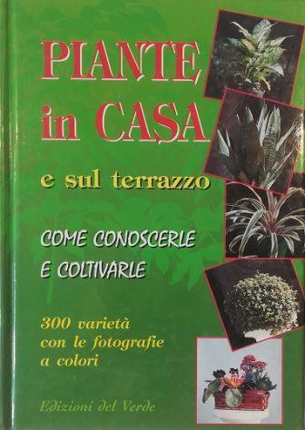 Piante in casa e sul terrazzo Come conoscerle e coltivarle - 300 varietà con le fotografie a colori - Pier Paolo Gelio - copertina