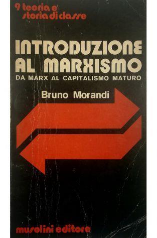 Introduzione al marxismo Da Marx al capitalismo maturo - Bruno Morandi - copertina