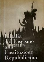 L' Italia dal fascismo alla costituzione repubblicana