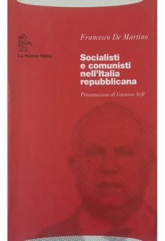 Socialisti e comunisti nell'Italia repubblicana - Francesco De Martino - copertina