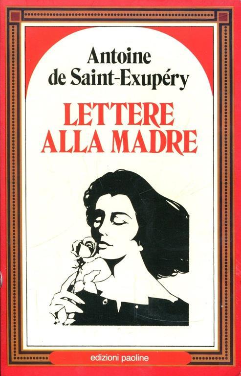 Lettere alla madre Edizione italiana a cura di Giuliano Vigini - Antoine de Saint-Exupéry - copertina