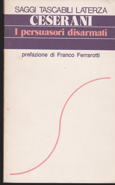 I persuasori disarmati Prefazione di Franco Ferarotti - Gian Paolo Ceserani - copertina