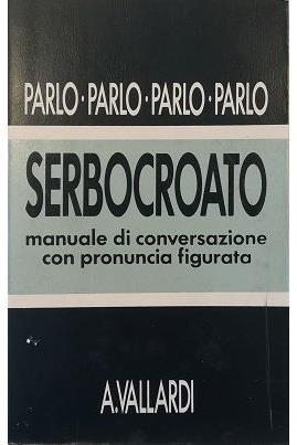 Parlo Serbocroato Manuale Di Conversazione Con Pronuncia Figurata - A. Tomic - copertina
