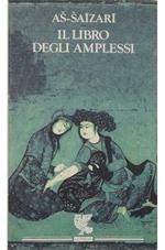 Il Libro Degli Amplessi (Con Un’Appendice Contenente Un Ricettario)