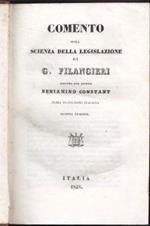 Comento sulla Scienza della Legislazione di G. Filangieri scirtto dal signor Beniamino Constant Prima traduzione italiana seconda edizione