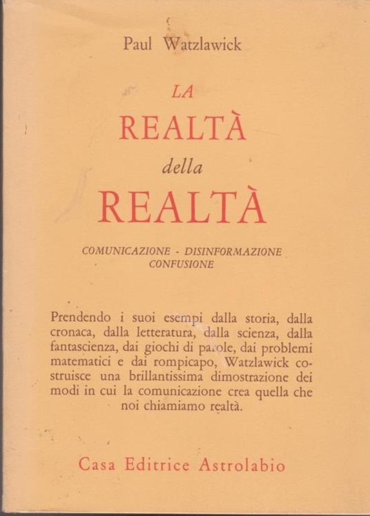 La realtà della realtà Comunicazione - disinformazione - confusione - Paul Watzlawick - copertina