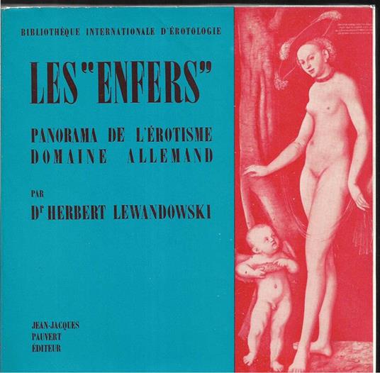 Les "Enfers" Panorama de l'érotisme Domaine de langue allemand - Herbert Lewandowski - copertina