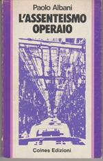 L' assenteismo operaio Una forma di non collaborazione (stampa 1976)