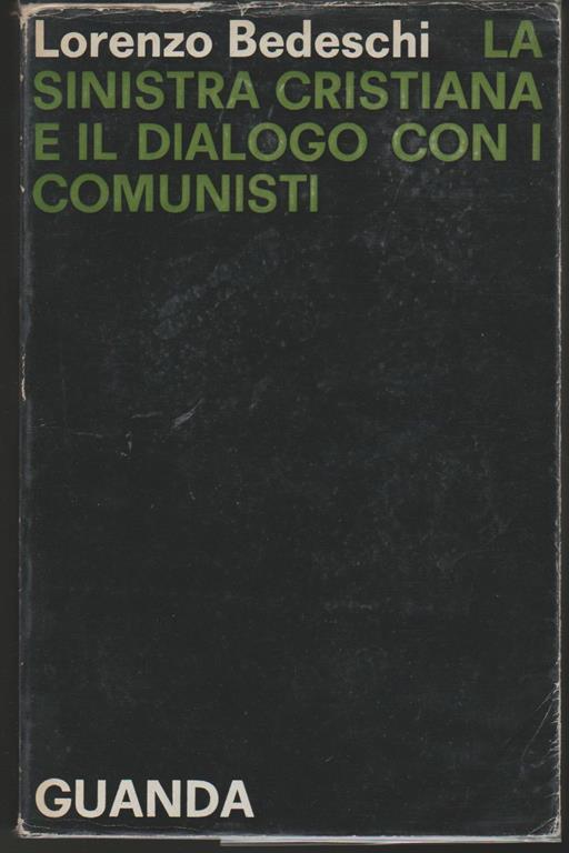 La sinistra cristiana e il dialogo con i comunisti - Lorenzo Bedeschi - copertina