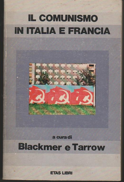 Il comunismo in Italia e Francia (stampa 1976) - Donald, L. M. Blackmer,Sidney Tarrow - copertina