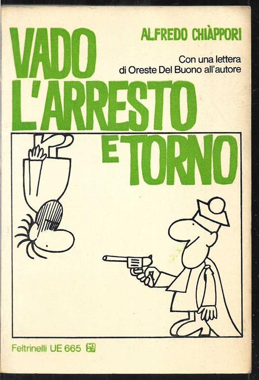 Vado l'arresto e torno Con una lettera di Oreste del Buono all'autore - Alfredo Chiáppori - copertina