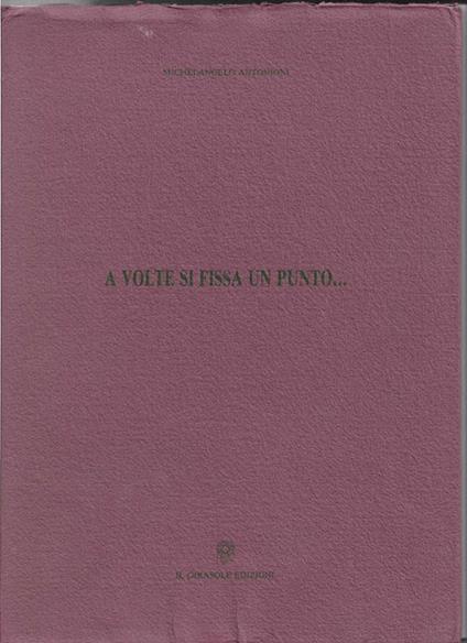 A volte si fissa un punto… Disegni e testi di Michelangelo Antonioni a cura di Enrica Antonioni e Anita Sieff (stampa 1992) - copertina