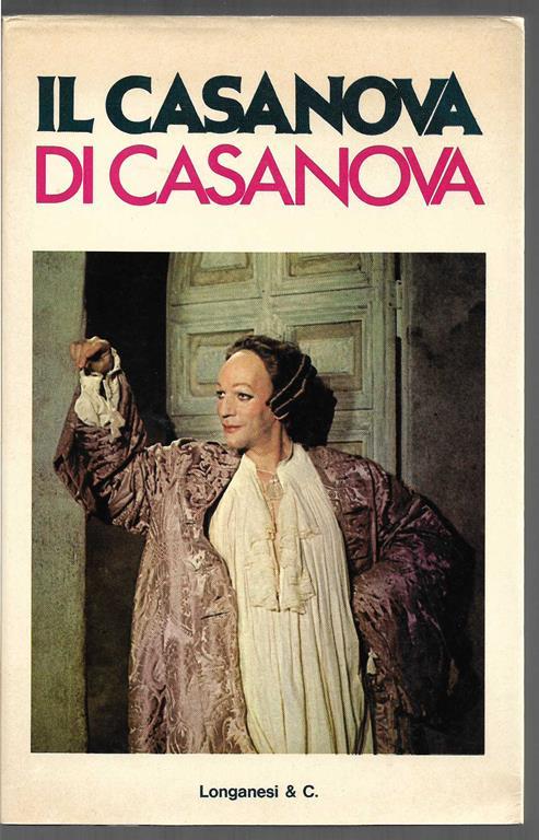 Il Casanova di Casanova da La mia vita di Giacomo Casanova Versione di Giovanni Comisso (stampa 1976) - Giacomo Casanova,Giovanni Comisso - copertina