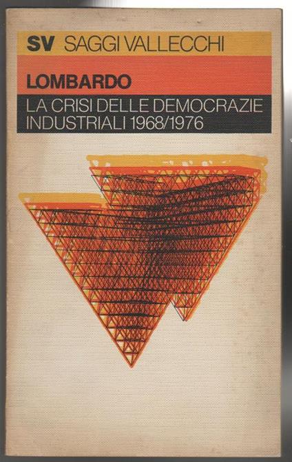 La crisi delle democrazie industriali 1968-1976 (stampa 1977) - Antonio Lombardo - copertina