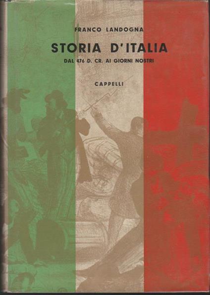 Storia d'Italia dal 476 d. Cr. ai giorni nostri - Franco Landogna - copertina