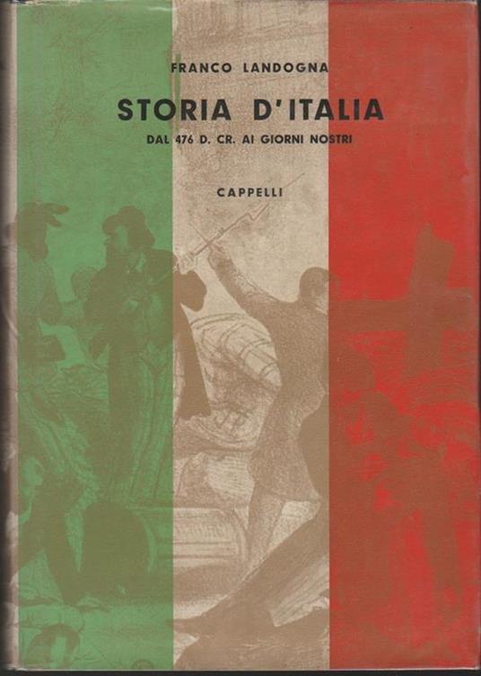 Storia d'Italia dal 476 d. Cr. ai giorni nostri - Franco Landogna - copertina