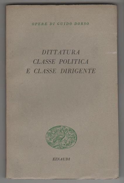 Dittatura classe politica e classe dirigente Saggi editi e inediti - Guido Dorso - copertina