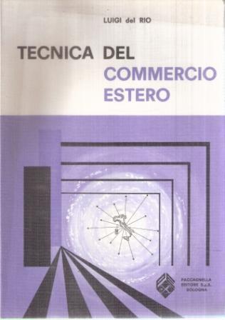 Tecnica Del Commercio Estero - Luigi Del Rio - copertina