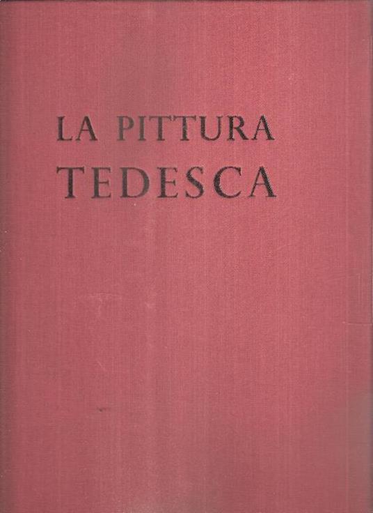 La Pittura Tedesca. Da Durer A Holbein - Otto Benesch - copertina