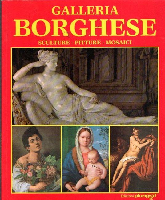 Galleria Borghese Sculture Pitture Mosaici - Leonardo B. Dal Maso - copertina