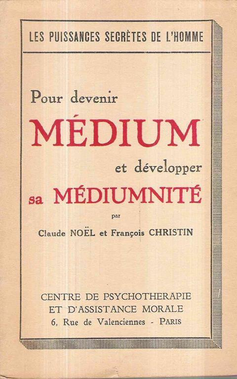 Pour Devenir Medium Et Developper Sa Mediumnité - Claude Noel - Francois  Christin - - Libro Usato - Centre De Psychotherapie Et D'assistence Morale  - | IBS