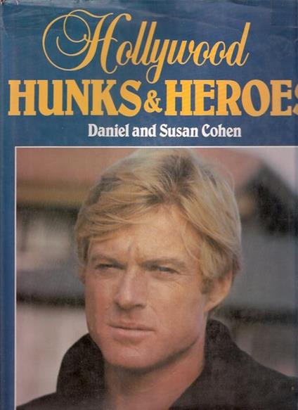 Hollywood Hunks & Heroes - Daniel Cohen,Susan Cohen - copertina