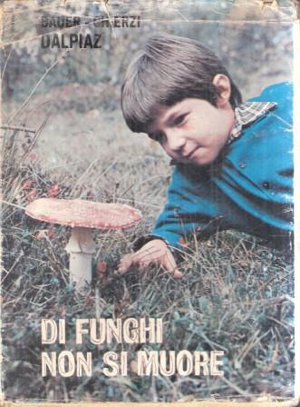Dio Funghi Non Si Muore - Eddy Bauer,Dalpiaz - copertina