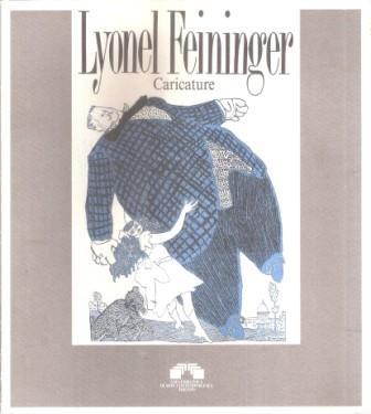 Lyonel Feininger Caricature - Danilo Curti,Danilo Eccher - copertina