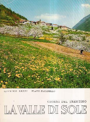 La Valle Di Sole. Giorni Del Trentino - Quirino Bezzi,Flavio Faganello - copertina