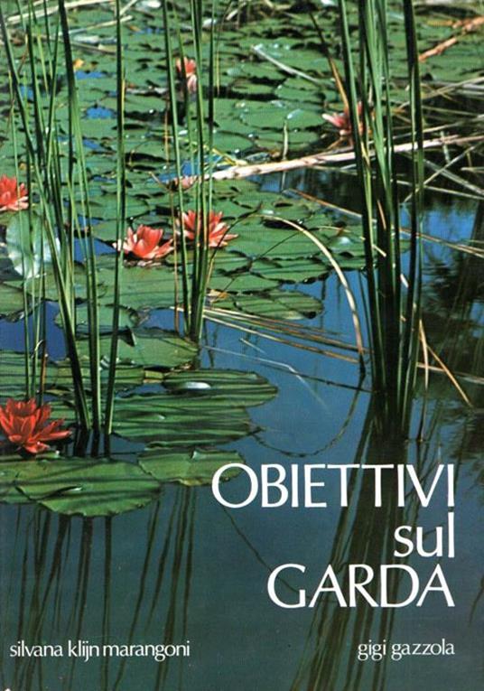 Obiettivi Sul Garda - Silvana Klijn Marangoni,Gigi Gazzola - copertina