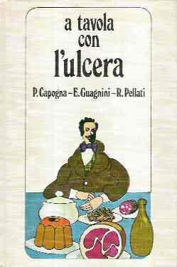 A Tavola Con L'ulcera - Pino Capogna,Guagnini - copertina