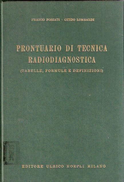 Prontuario Di Tecnica Radiodiagnostica (Tabelle, Formule E Definizioni) - Franco Fossati,Guido Lombardi - copertina