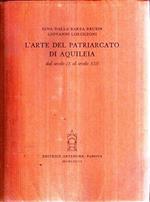 L' arte Del Patriarcato Di Aquileia Dal Secolo Ix Al Secolo Xiii