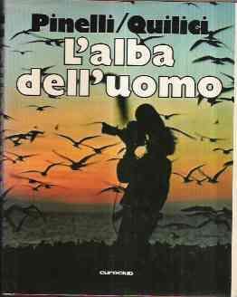 L' alba Dell'uomo - Carlo Alberto Pinelli,Folco Quilici - copertina