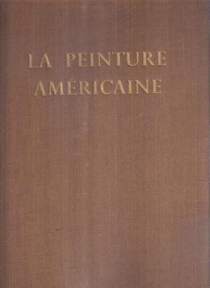 La Peinture Americaine - De La Periode Coloniale A Nos Jours - Jules David Prown,Barbara Rose - copertina