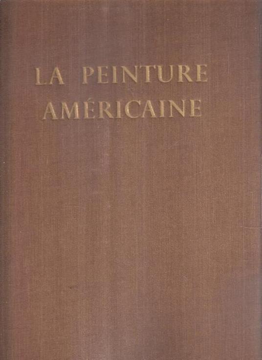 La Peinture Americaine - De La Periode Coloniale A Nos Jours - Jules David Prown,Barbara Rose - copertina